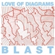 Love Of Diagrams - Blast